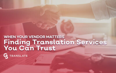 When Your Vendor Matters: Finding Translation Services You Can Trust